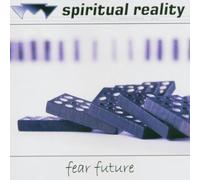 Spiritual Reality - Fear Future