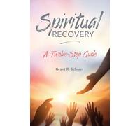 Spiritual Recovery: A Twelve-Step Guide