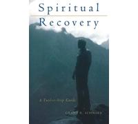SPIRITUAL RECOVERY : A TWELVE-STEP GUIDE