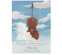 SPIRITUAL REFLECTIONS VIOLONCELLO WORKS: Ruhsal Yansımalar Viyolonsel Çalışmaları