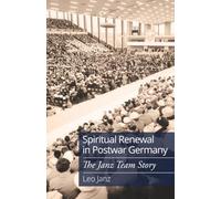 Spiritual Renewal in Postwar Germany: The Janz Team Story (Heritage Series)