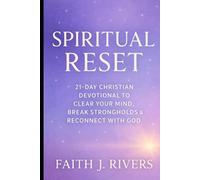 Spiritual Reset: A 21-Day Christian Devotional to Clear Your Mind, Break Strongholds & Reconnect with God (Faith Unshaken: Christian Devotionals, ... ... & Spiritual Warfare for Daily Strength)