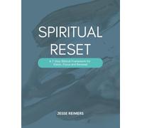 Spiritual Reset: A 7-Step Biblical Framework for Vision, Focus and Renewal