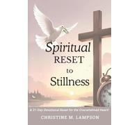Spiritual Reset to Stillness: A 31-Day Devotional for the Overwhelmed Heart