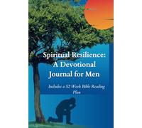 Spiritual Resilience: A Devotional Gratitude Journal for Men with 52 W ible Reading Plan