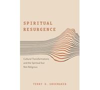 Spiritual Resurgence: Cultural Transformations and the Spiritual but Not Religious