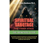 SPIRITUAL SABOTAGE The Unseen Attack: The Awakening Guide - It's not bad luck. Someone has harmed you (or you have harmed yourself). How to recognize ... Energies, and take back control of your life.