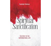 Spiritual Sanctification: The Path to the Supernatural Life