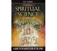Spiritual Science of the Stars: A Guide to the Architecture of the Spirit