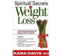 SPIRITUAL SECRETS TO WEIGHT LOSS: A 50-Day Renewal of the Mind, Body, and Spirit