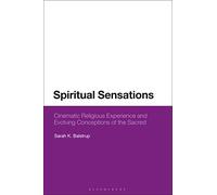 Spiritual Sensations: Cinematic Religious Experience and Evolving Conceptions of the Sacred
