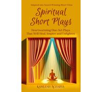 Spiritual Short Plays: Heartwarming One-Act Plays That Will Heal, Inspire and Enlighten
