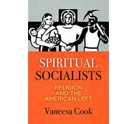 Spiritual Socialists: Religion and the American Left