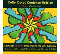 Spiritual Spanish Music from the 21th Century - Cello Octet Conjuncto Iberico