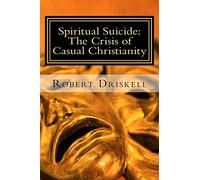 Spiritual Suicide: The Crisis of Casual Christianity