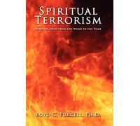 Spiritual Terrorism: Spiritual Abuse from the Womb to the Tomb