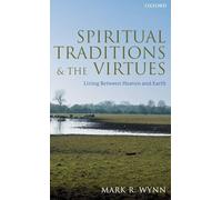 Spiritual Traditions and the Virtues: Living Between Heaven and Earth