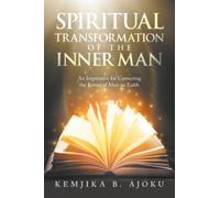 SPIRITUAL TRANSFORMATION OF THE INNER MAN: An Imperative for Correcting the Errors of Man on Earth