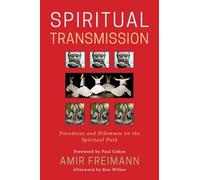 Spiritual Transmission: Paradoxes and Dilemmas on the Spiritual Path