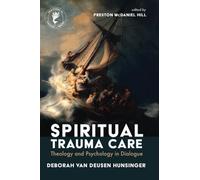 Spiritual Trauma Care: Theology and Psychology in Dialogue (New Studies in Theology and Trauma)