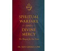 Spiritual Warfare and Divine Mercy: The Weapon for Our Times