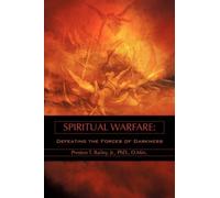 Spiritual Warfare: Defeating the Forces of Darkness by Preston T. Bailey Jr. (2008-05-20)