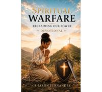 Spiritual Warfare Devotional: Reclaiming Our Power