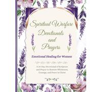 Spiritual Warfare Devotionals and Prayers: Emotional Healing for Women (Colored Edition): A 30-Day Scripture and Prayer Journal to Restore Wholeness, Courage, and Peace in Christ