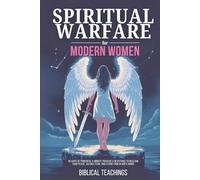 Spiritual Warfare for Modern Women: 40 Days of Powerful 5-Minute Prayers & Devotions to Reclaim Your Peace, Silence Fear, and Stand Firm in God’s Word