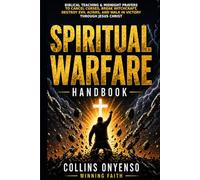 SPIRITUAL WARFARE HANDBOOK: Biblical Teaching, Deliverance Prayers, and Midnight Warfare Declarations to Break Curses, Cancel Witchcraft Attacks, and ... 2 (Winning Faith Spiritual Warfare Series)
