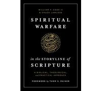 Spiritual Warfare in the Storyline of Scripture: A Biblical, Theological, and Practical Approach