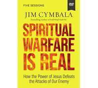 Spiritual Warfare Is Real Video Study: How the Power of Jesus Defeats the Attacks of Our Enemy