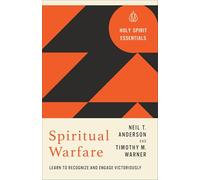 Spiritual Warfare: Learn to Recognize and Engage Victoriously (Holy Spirit Essentials)