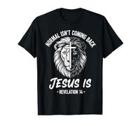 Spiritual Warfare Lion Normal Isn't Coming Back Jesus is T-Shirt