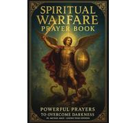 Spiritual Warfare Pray Book: Powerful Prayers to Overcome Darkness