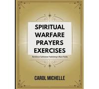 Spiritual Warfare Prayers Exercises: Reinforce Faithstone Publishing's Main Points