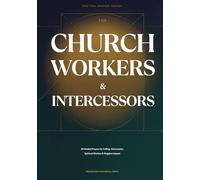Spiritual Warfare Prayers: For Church Workers and Intercessors: 60 Prayers for Calling, Intercession, Spiritual Warfare, and Kingdom Impact