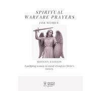 Spiritual Warfare Prayers for Women: The Trusted Guide for Overcoming Fear, Anxiety & Darkness with God’s Power (Christian Spiritual Warfare Prayer Books)