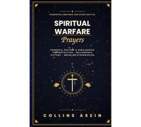 Spiritual Warfare Prayers: Powerful Prayers and Bible Verses for Protection, Deliverance, Victory, and Breaking Strongholds