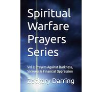 Spiritual Warfare Prayers Series: Vol 2: Prayers Against Darkness, Sickness & Financial Oppression