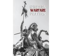 Spiritual Warfare Prayers: Traditional Christian Prayers for Deliverance and Protection: Overcome Temptation, Anger, Anxiety, Spiritual Attacks, and ... Daily Life (Orthodox Christian Publications)