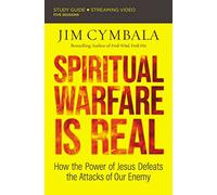 Spiritual Warfare Is Real Bible Study Guide plus Streaming Video: How the Power of Jesus Defeats the Attacks of Our Enemy