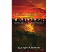 Spiritual Warfare that Shattered Demonic Alters & Household Witchcraft