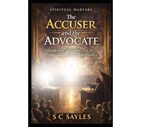 Spiritual Warfare: The Accuser and the Advocate: Jurisdiction, Judgment, and the Structure of Spiritual Conflict