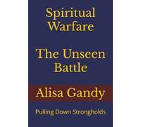 Spiritual Warfare: The Unseen Battle