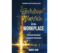 Spiritual Warfare @ the Workplace: A 52-week Devotional & Journal for Overcomers
