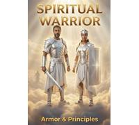 Spiritual Warrior - Armor & Principles: 1 (Spiritual Warfare)