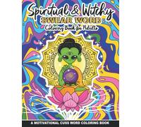 Spiritual & Witchy Swear Word Coloring Book for Adults: Motivational Cuss Word Coloring Book for Women & Modern Witches | Funny Stress Relieving & ... Patterns, Crystals, Witchcraft Designs
