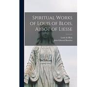 Spiritual Works of Louis of Blois, Abbot of Liesse