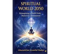 Spiritual World 2050: Reimagining A World Order Rooted In Consciousness